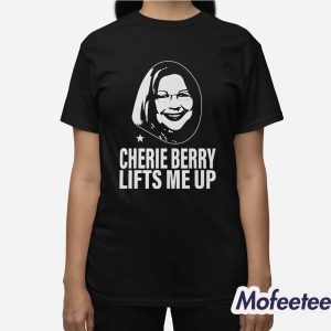 Cherie Berry Lifts Me Up Shirt