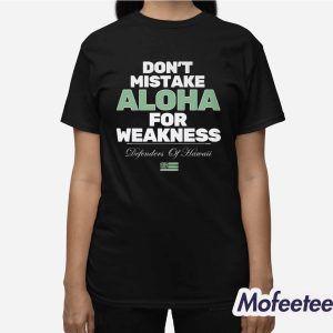 Don't Mistake Aloha For Weakness Shirt 3