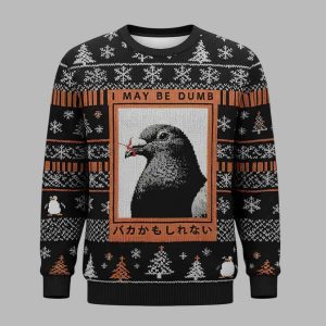 I May Be Dumb Funny Ugly Christmas Sweater