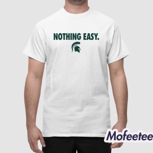 Michigan State 2025 Nothing Easy Shirt