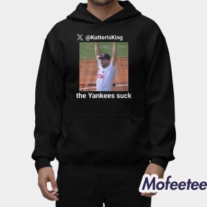 KutterIsKing the Yankees Suck 2025 Shirt 3