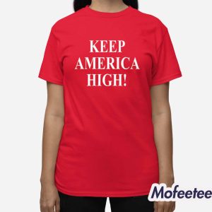 Keep America High Red Shirt