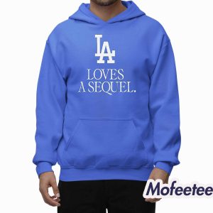 Dodgers LA Loves A Sequel Shirt 1 Dodgers LA Loves A Sequel Shirt 2