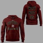 Aggies 2025 National Champions Why Not Us Hoodie