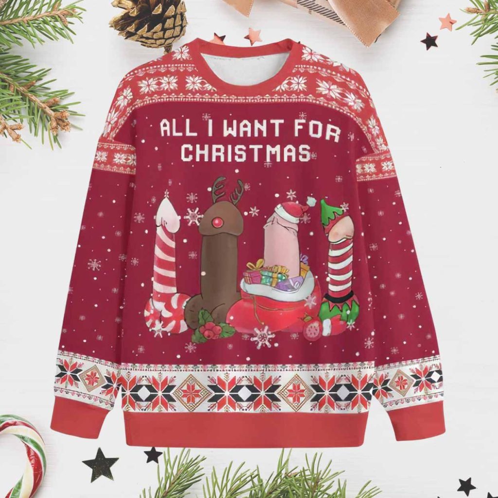All I Want For Christmas Naughty Meme Ugly Christmas Sweater 1