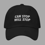 Can Stop Will Stop Hat