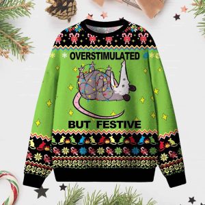 Overstimulated But Festive Christmas Ugly Sweater 1 Overstimulated But Festive Ugly Christmas Sweater