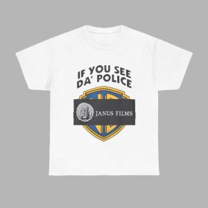 If You See Da Police Janus Films Shirt 1