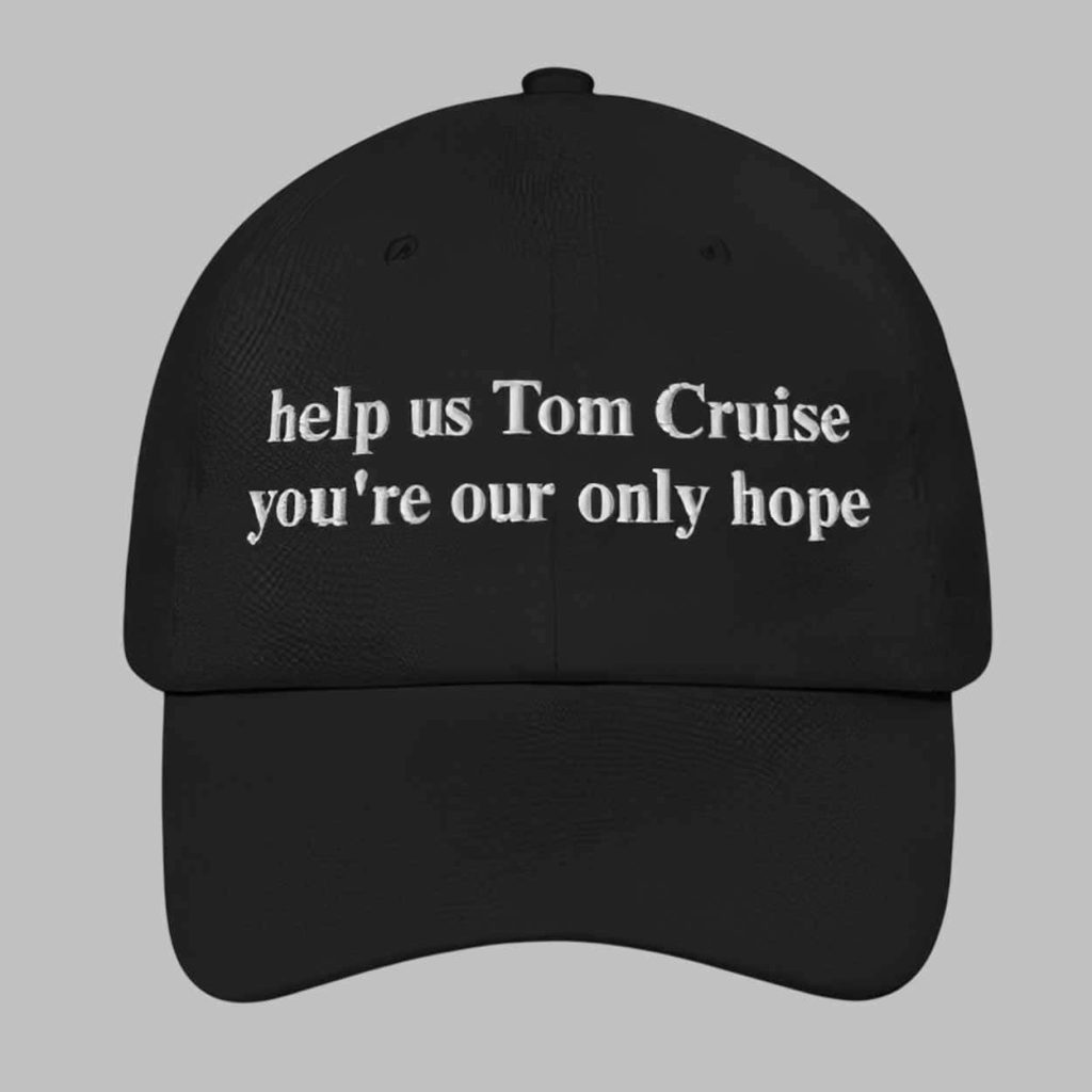 Help Us Tom Cruise You're Our Only Hope Hat 1 Help Us Tom Cruise You're Our Only Hope Hat 1