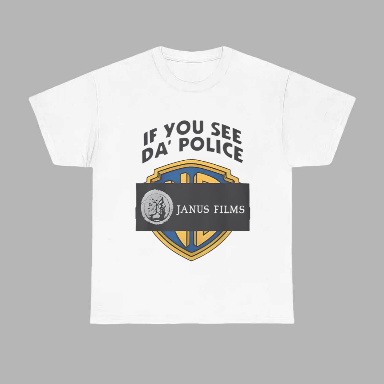 If You See Da Police Janus Films Shirt 1 If You See Da Police Janus Films Shirt 1