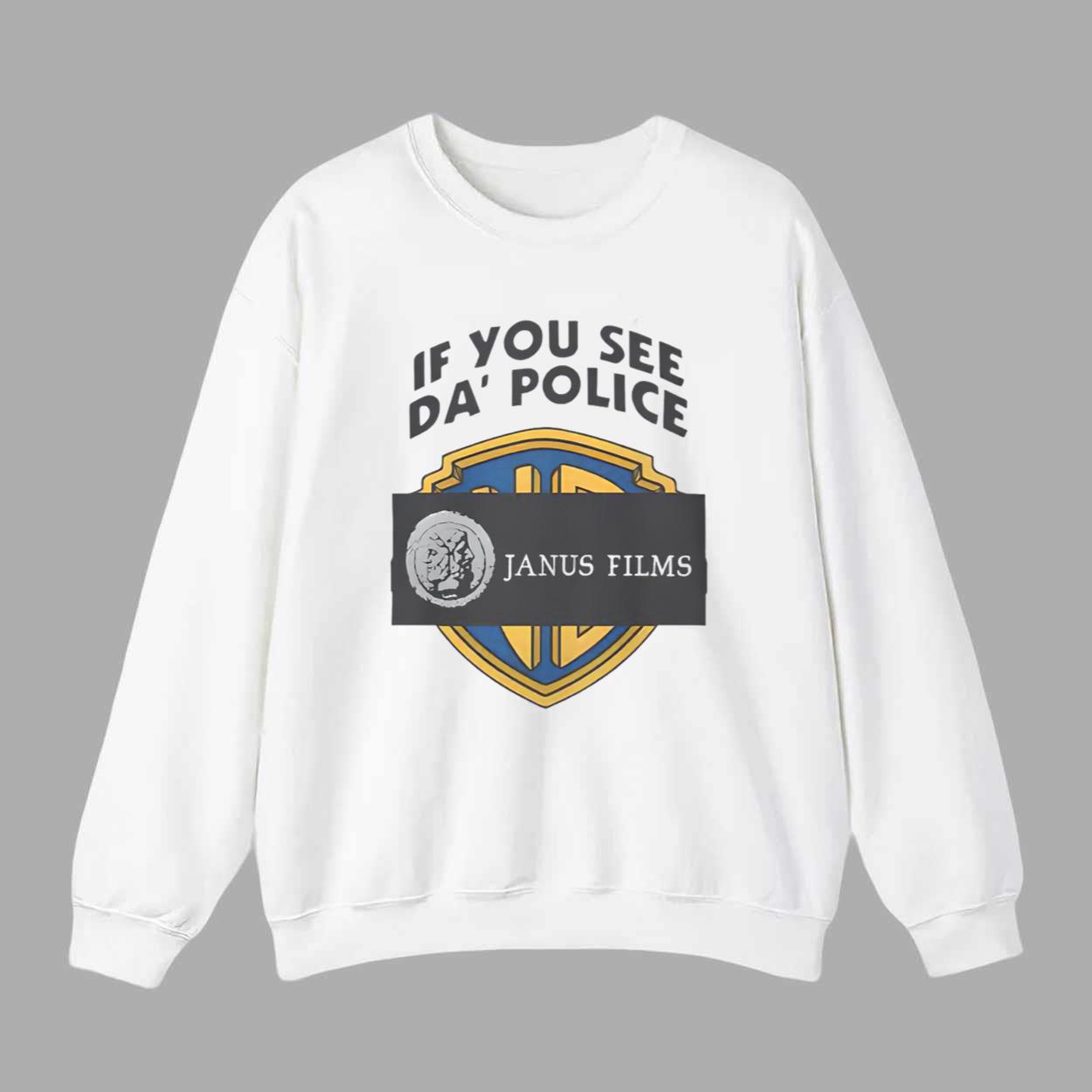 If You See Da Police Janus Films Shirt If You See Da Police Janus Films Shirt