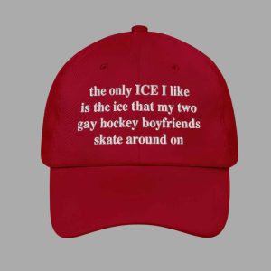 The Only ICE I Like Is The Ice My Two Gay Boyfriends Skate Around On Hat 1 The Only ICE I Like Is The Ice My Two Gay Boyfriends Skate Around On Hat 2