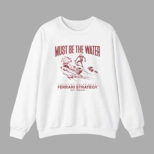 Must Be The Water Ferrari Strategy Shirt 2 Must Be The Water Ferrari Strategy Shirt 3