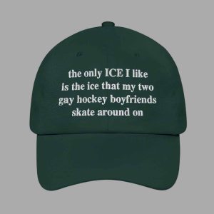 The Only ICE I Like Is The Ice My Two Gay Boyfriends Skate Around On Hat 2 The Only ICE I Like Is The Ice My Two Gay Boyfriends Skate Around On Hat 3