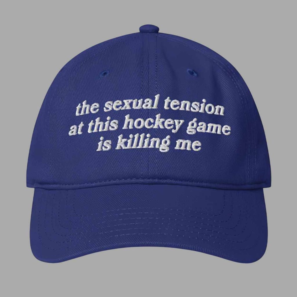 The Sexual Tension In This Hockey Game Is Killing Me Hat 1