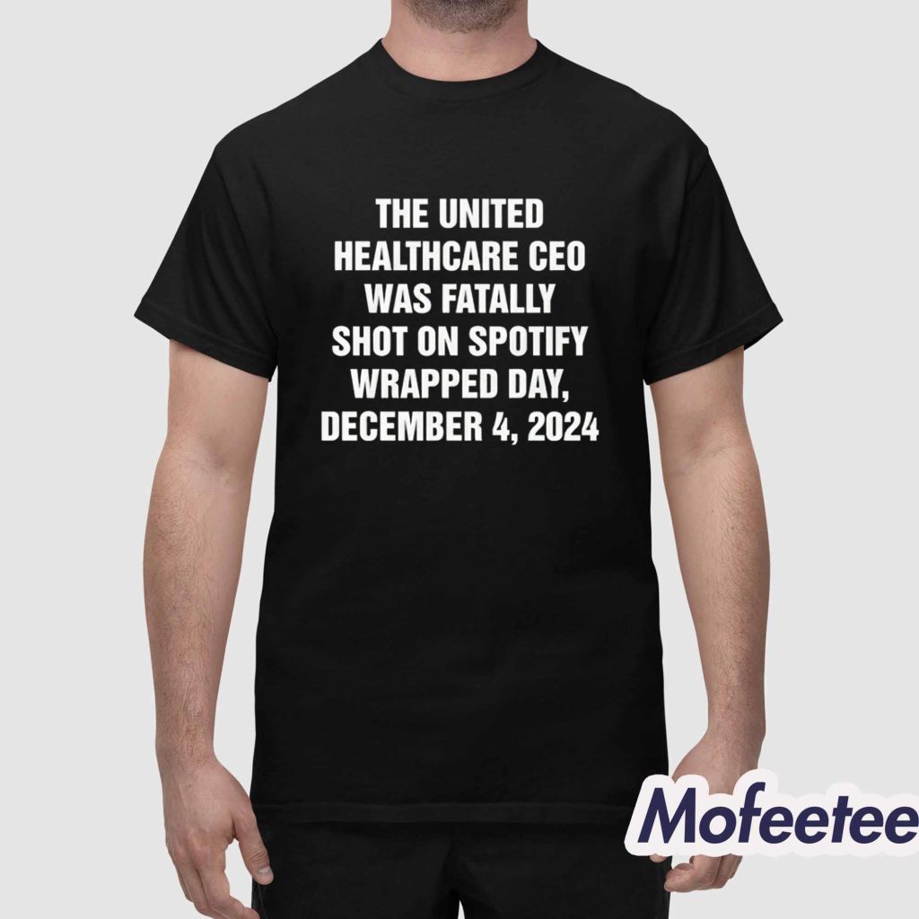 The United Healthcare CEO Was Fatally Shot On Spotify Wrapped Day December 4 2025 Shirt 1