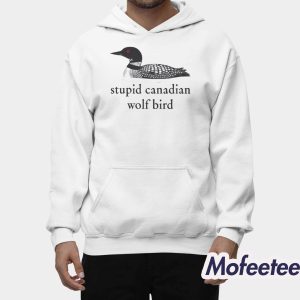 Stupid Canadian Wolf Bird Shirt 2