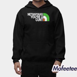 Netanyahu You’re A Cunt Shirt 1 Netanyahu You’re A Cunt Shirt 2