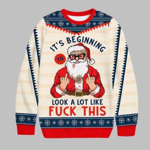 Santa It's Beginning To Look A Lot Like Fuck This Ugly Christmas Sweater 1 Santa It's Beginning To Look A Lot Like Fuck This Ugly Christmas Sweater