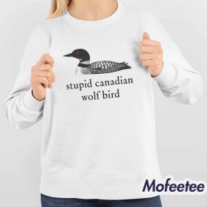 Stupid Canadian Wolf Bird Shirt 4