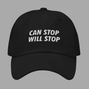 Can Stop Will Stop Hat