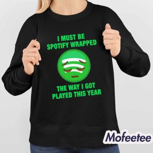I Must Be Wrapped The Way I Got Played This Year Shirt 4