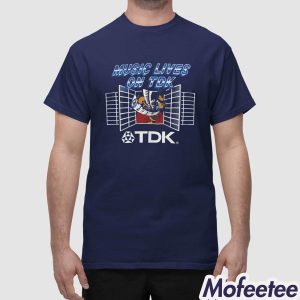 Music Lives On Tdk Shirt 1