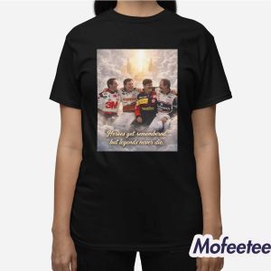 Heroes Get Remembered But Legends Never Die Shirt 3