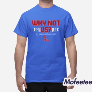 Ole Miss Football Cfp Why Not Us Shirt 1