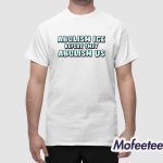 Abolish Ice Before They Abolish Us Shirt
