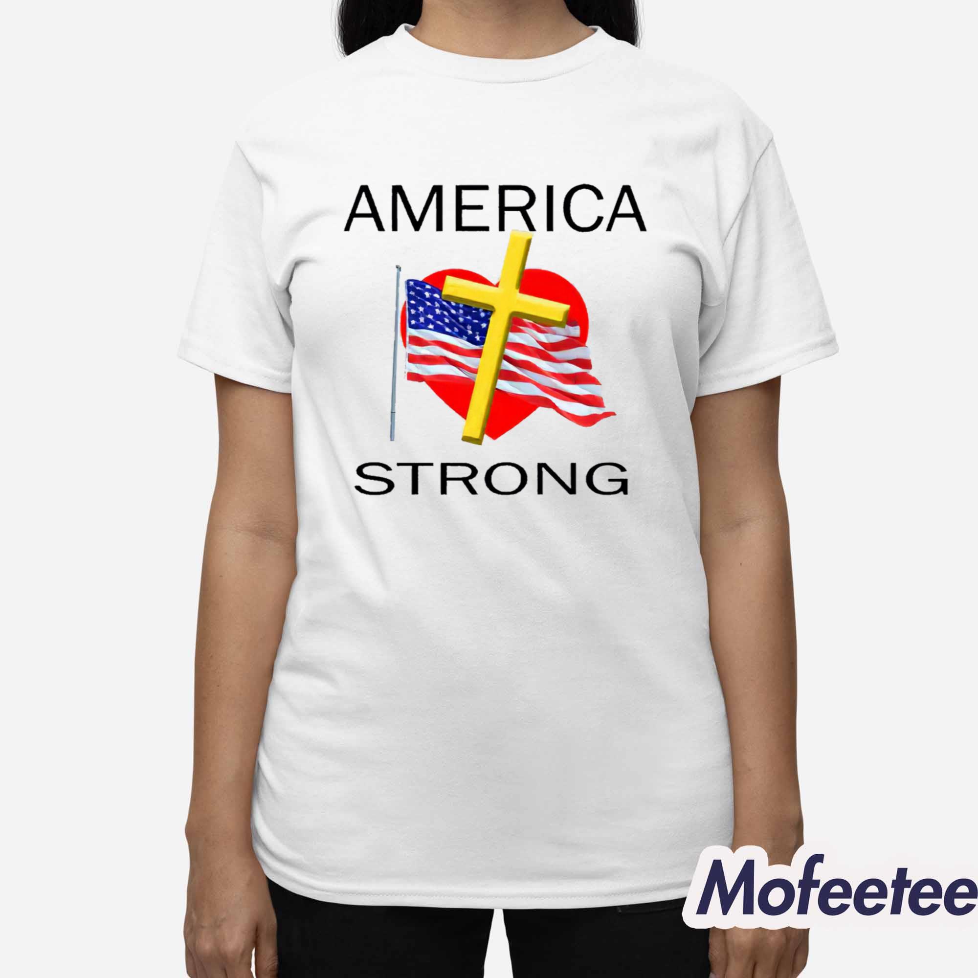 America Strong Shirt America Strong Shirt
