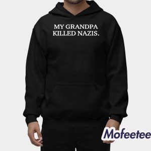 My Grandpa Killed Nazis Shirt 2