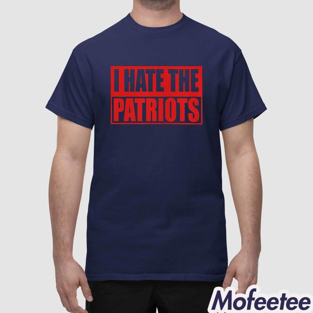 I Hate The Patriots Shirt 1 I Hate The Patriots Shirt 1