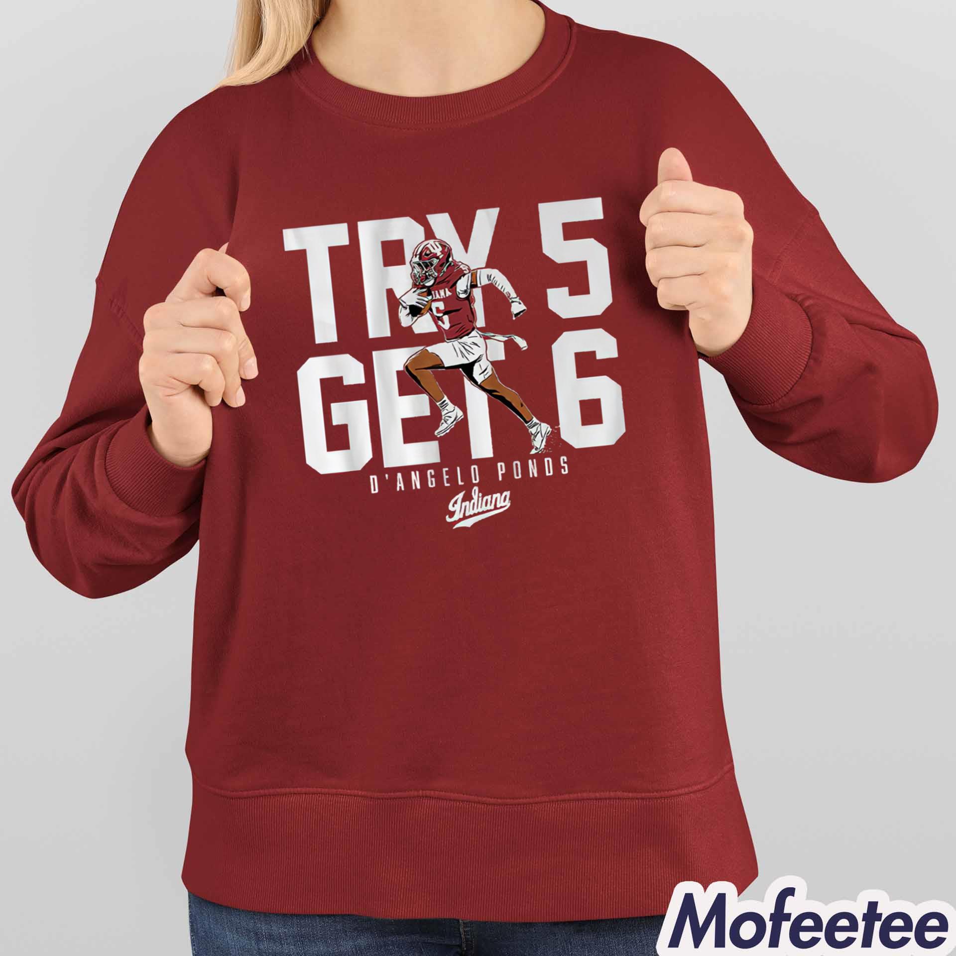 Indiana Football D’Angelo Ponds Try 5 Get 6 Shirt Indiana Football D’Angelo Ponds Try 5 Get 6 Shirt