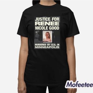 Justice For Renee Nicole Good Murdered By ICE In Minneapolis Shirt 3