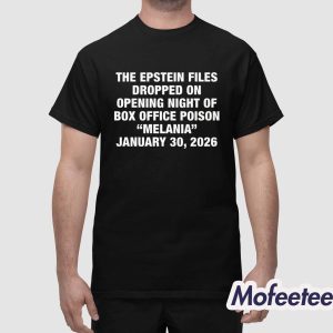 The Epstein Files Dropped On Opening Night Of Box Office Poison Melania January 30 2026 Shirt 1