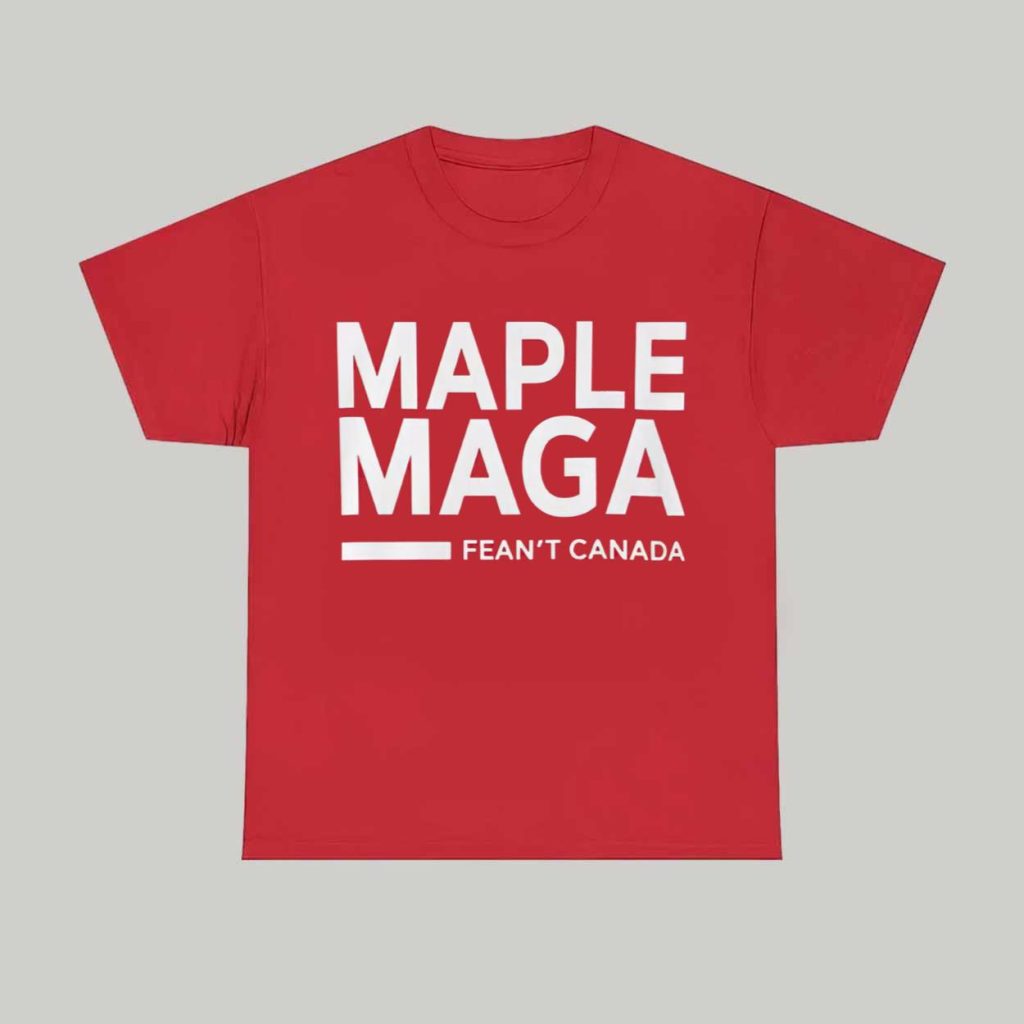 Maple Maga Fean’t Canada Shirt 1