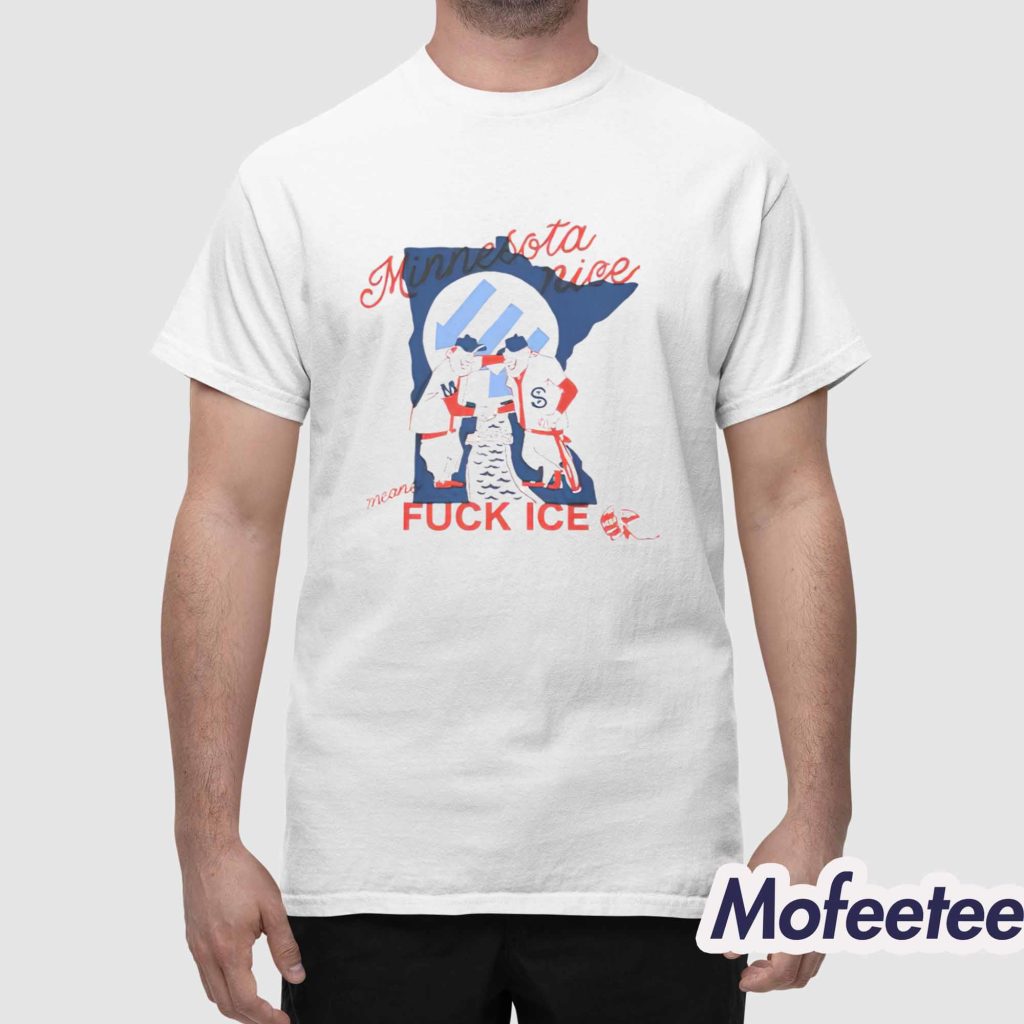 Minnesota Nice Means Fuck Ice Shirt 1