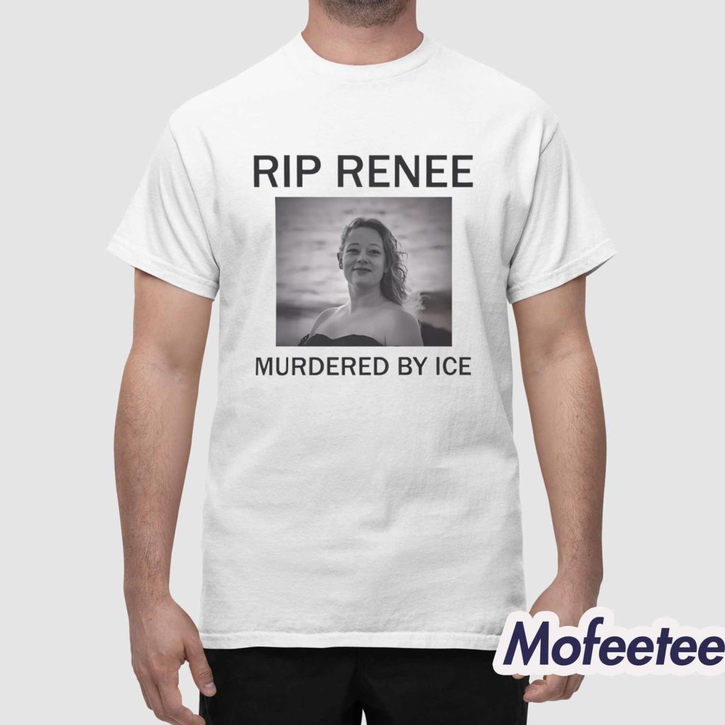 RIP Renee Nicole Good Murdered By ICE Shirt 1