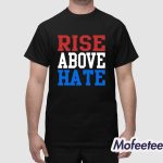 Rise Above Hate Shirt