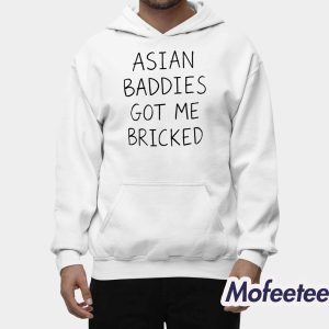 Trump Asian Baddies Got Me Bricked Shirt 2