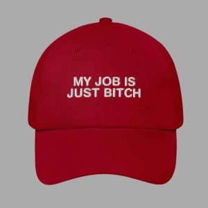 My Job Is Just Bitch Hat 1 My Job Is Just Bitch Hat 2