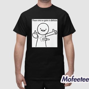 There Are No Guns In Britain Shirt 1
