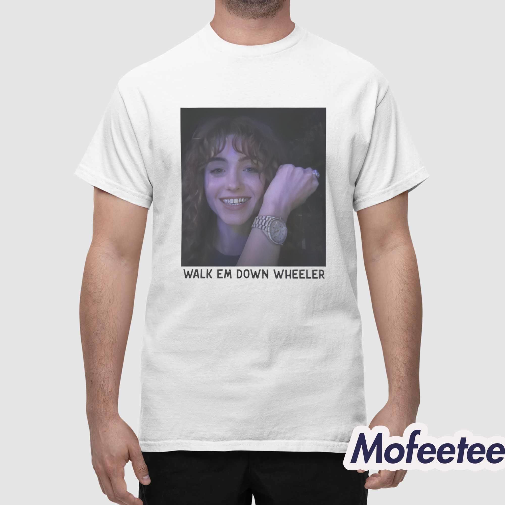 Walk Em Down Wheeler Shirt Walk Em Down Wheeler Shirt