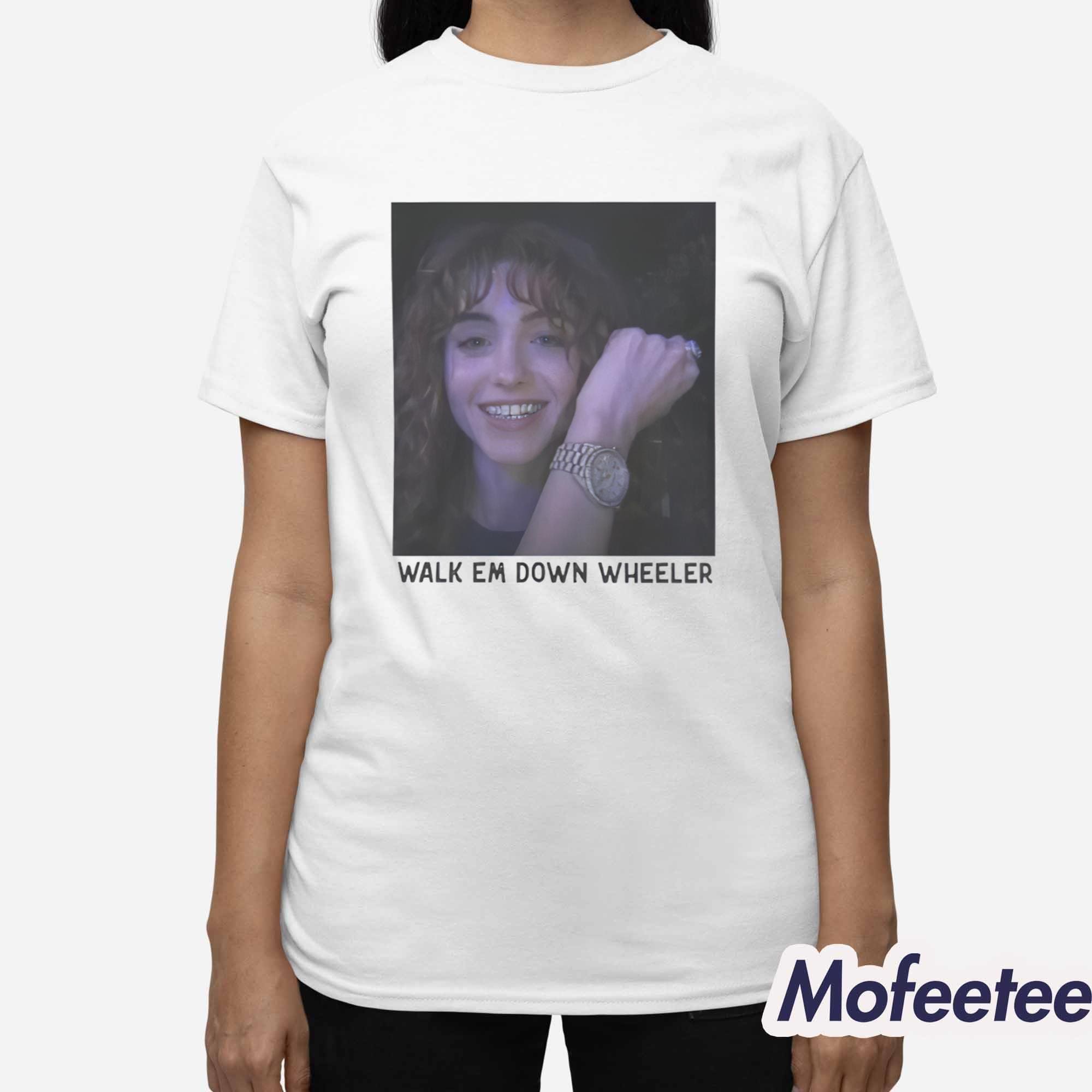 Walk Em Down Wheeler Shirt Walk Em Down Wheeler Shirt