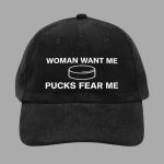 Woman Want Me Pucks Fear Me Hat