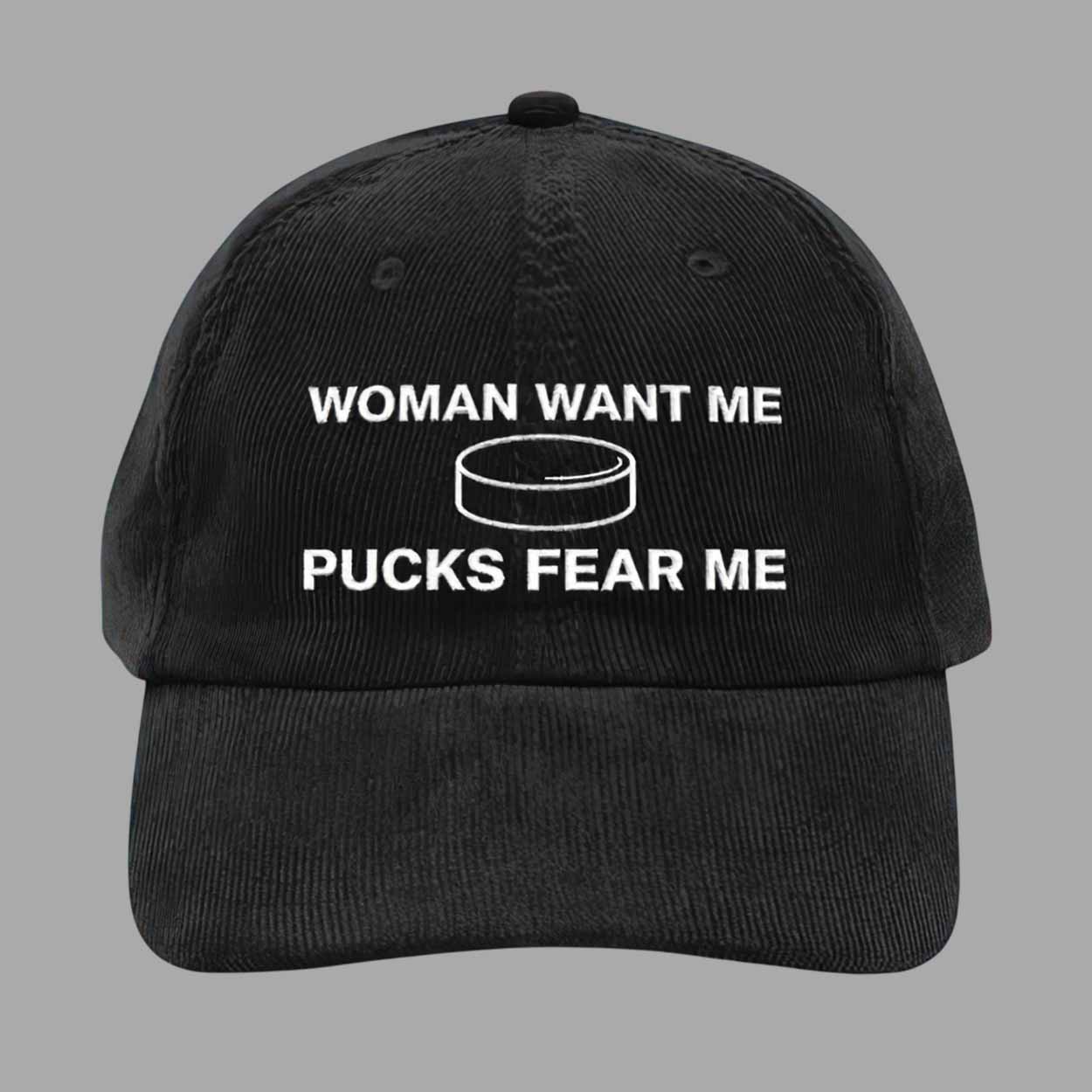 Woman Want Me Pucks Fear Me Hat 1 Woman Want Me Pucks Fear Me Hat 1