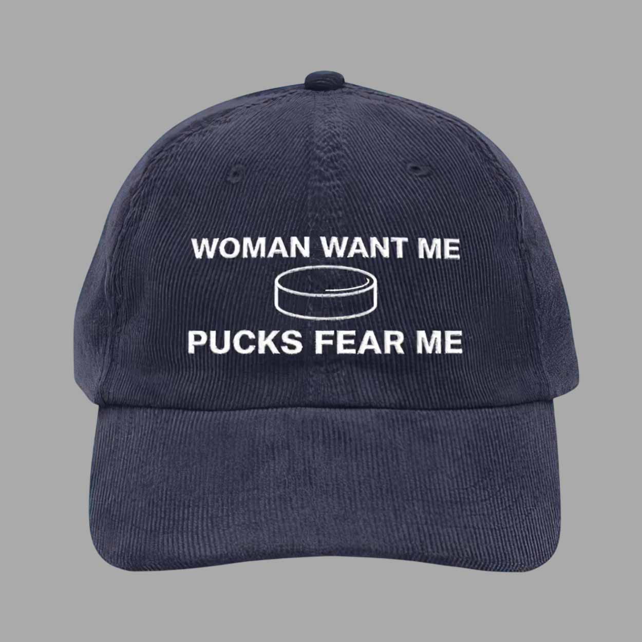Woman Want Me Pucks Fear Me Hat Woman Want Me Pucks Fear Me Hat