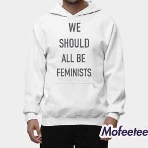 We Should All Be Feminists Shirt 2
