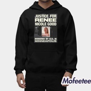 Justice For Renee Nicole Good Murdered By ICE In Minneapolis Shirt 2